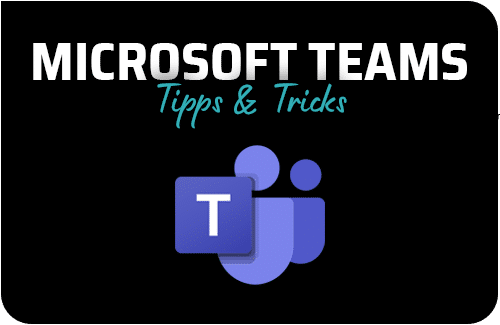 Microsoft Teams Tipps und Tricks