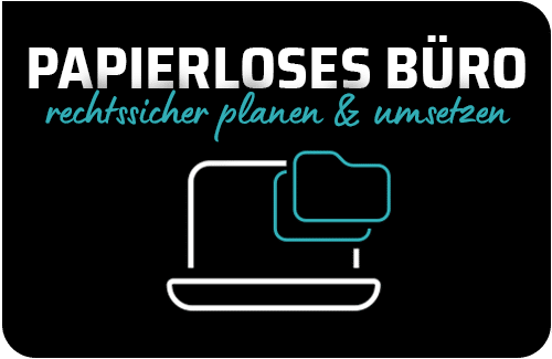 Papierloses Büro - rechtssicher planen und umsetzen