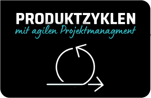 Agiles Projektmanagement mit schnelleren Produktzyklen