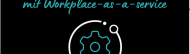IT-Budgetplanung: Kaufen oder mieten? Wann Workplace-as-a-service sinnvoll ist