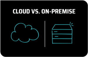 Cloud vs. On-Premise
