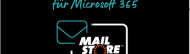 MailStore: So archivierst du deine Microsoft 365 E-Mails