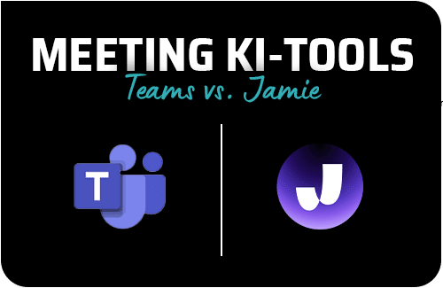 Meeting KI-Tools: Teams vs. Jamie