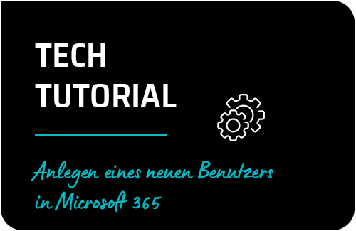 Anlegen eines neuen Benutzers in Microsoft 365