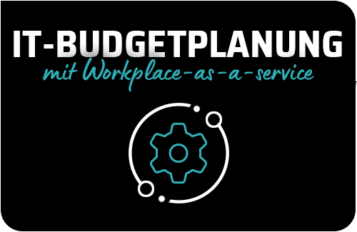 IT-Budgetplanung Workplace-as-a-service